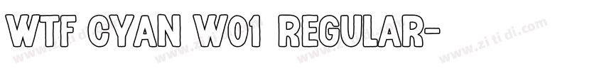 WTF Cyan W01 Regular字体转换